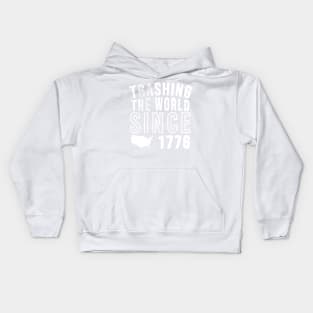 Trashing the world since 1776 Kids Hoodie